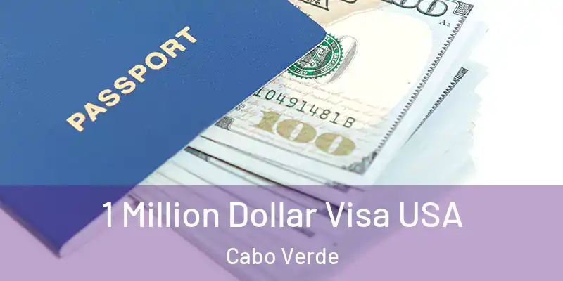  1 Million Dollar Visa USA Cabo Verde
