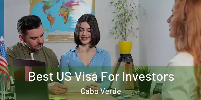  Best US Visa For Investors Cabo Verde