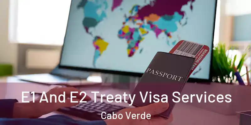  E1 And E2 Treaty Visa Services Cabo Verde