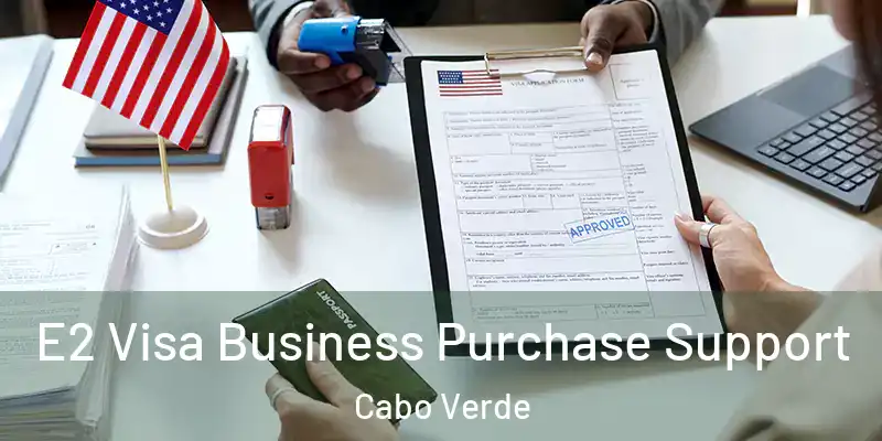  E2 Visa Business Purchase Support Cabo Verde