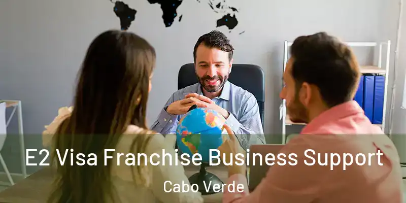  E2 Visa Franchise Business Support Cabo Verde