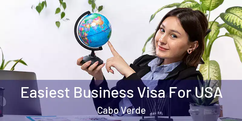  Easiest Business Visa For USA Cabo Verde