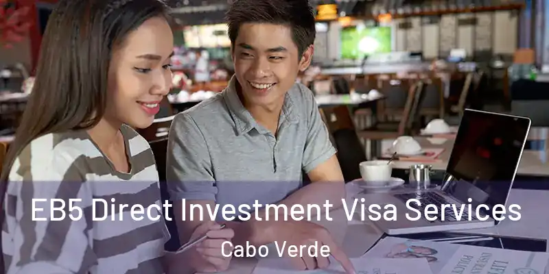  EB5 Direct Investment Visa Services Cabo Verde
