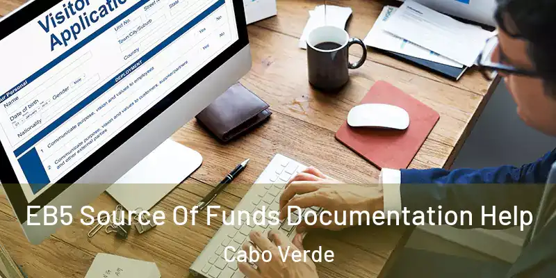  EB5 Source Of Funds Documentation Help Cabo Verde