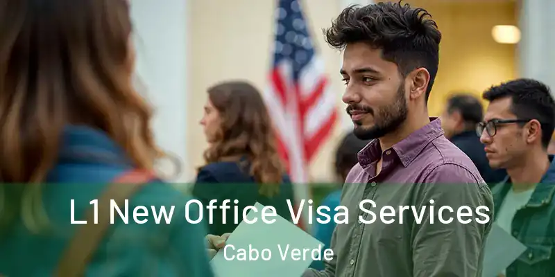  L1 New Office Visa Services Cabo Verde