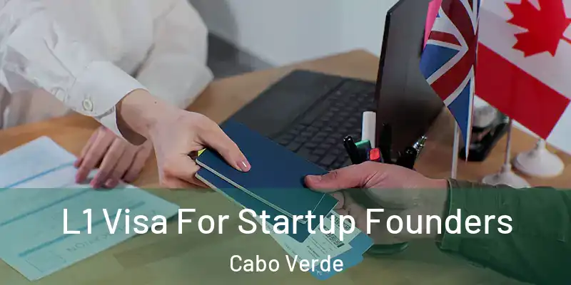  L1 Visa For Startup Founders Cabo Verde