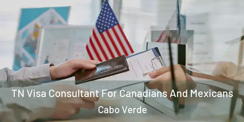  TN Visa Consultant For Canadians And Mexicans Cabo Verde