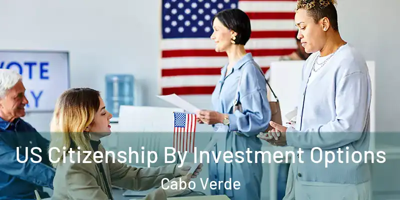 US Citizenship By Investment Options Cabo Verde
