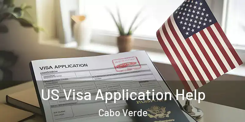  US Visa Application Help Cabo Verde