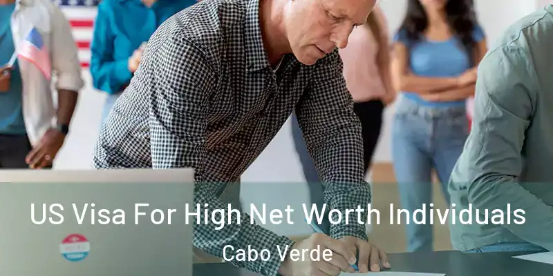  US Visa For High Net Worth Individuals Cabo Verde