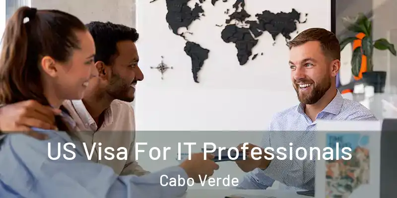  US Visa For IT Professionals Cabo Verde