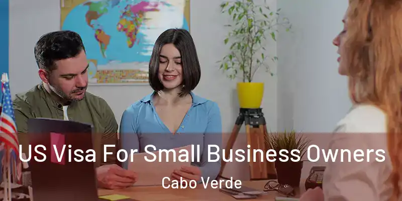  US Visa For Small Business Owners Cabo Verde