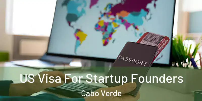  US Visa For Startup Founders Cabo Verde