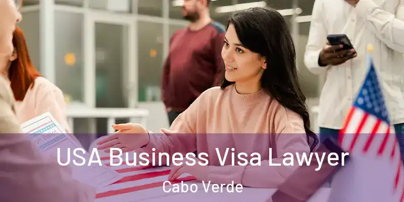  USA Business Visa Lawyer Cabo Verde